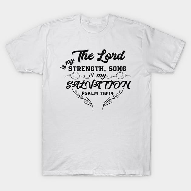 The Lord Is My Strength, Song And Salvation Christian Faith T-Shirt by GraceFieldPrints